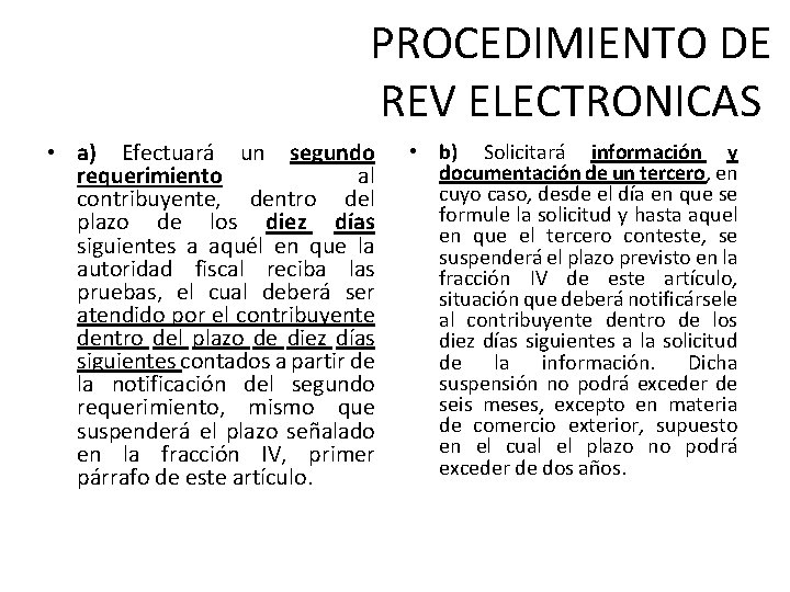 PROCEDIMIENTO DE REV ELECTRONICAS • a) Efectuará un segundo requerimiento al contribuyente, dentro del