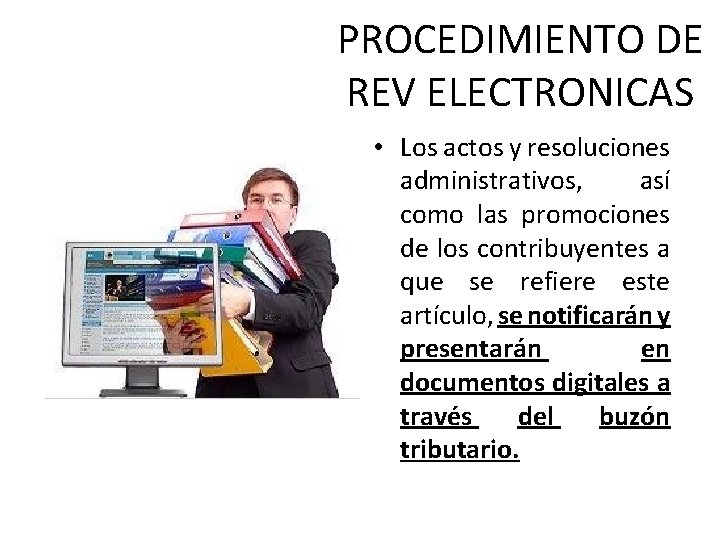 PROCEDIMIENTO DE REV ELECTRONICAS • Los actos y resoluciones administrativos, así como las promociones