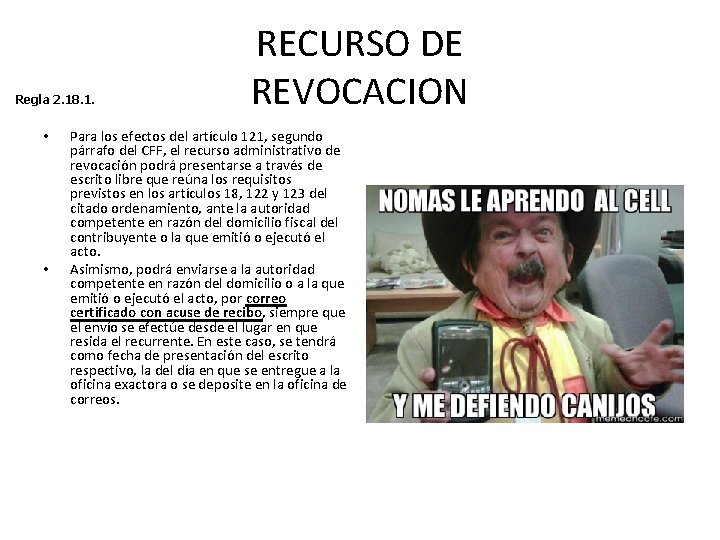 Regla 2. 18. 1. • • RECURSO DE REVOCACION Para los efectos del artículo