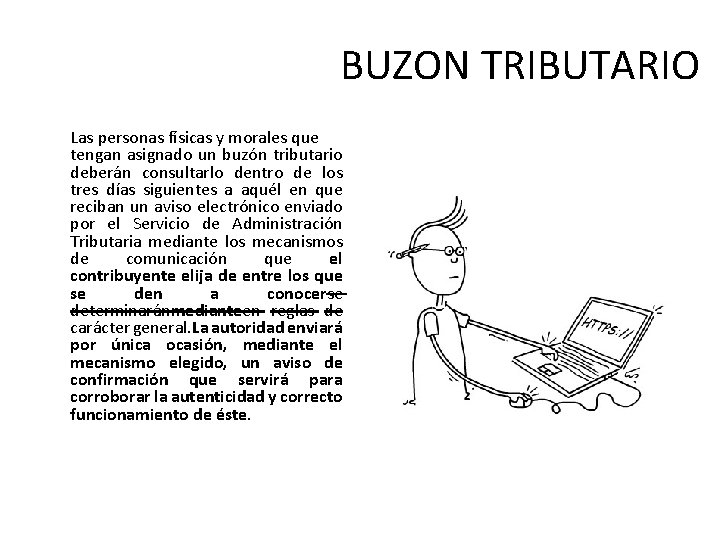 BUZON TRIBUTARIO Las personas físicas y morales que tengan asignado un buzón tributario deberán