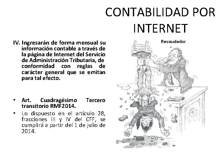 CONTABILIDAD POR INTERNET IV. Ingresarán de forma mensual su información contable a través de