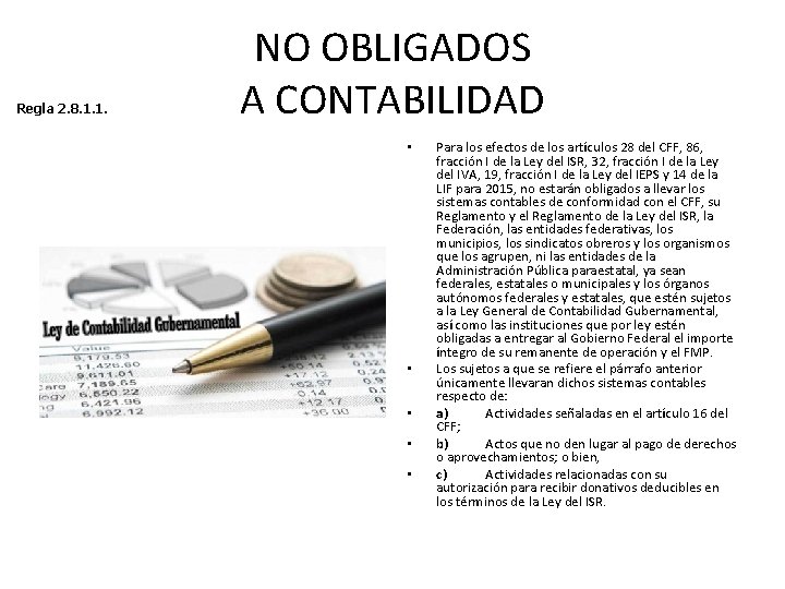 Regla 2. 8. 1. 1. NO OBLIGADOS A CONTABILIDAD • • • Para los