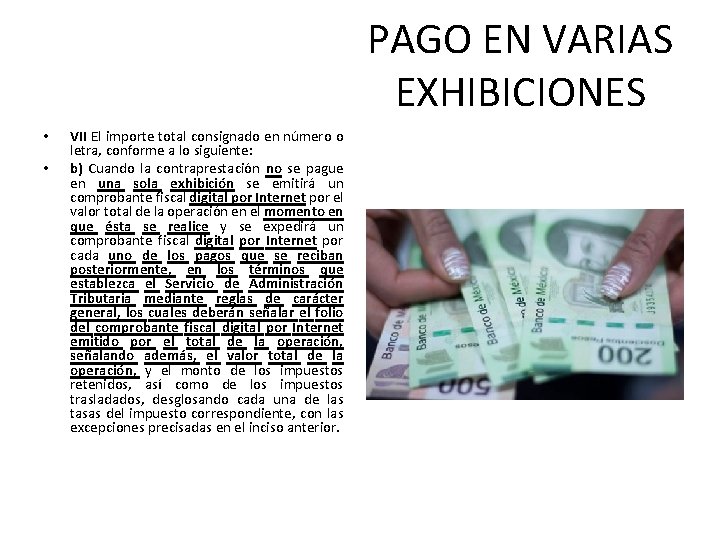 PAGO EN VARIAS EXHIBICIONES • • VII El importe total consignado en número o