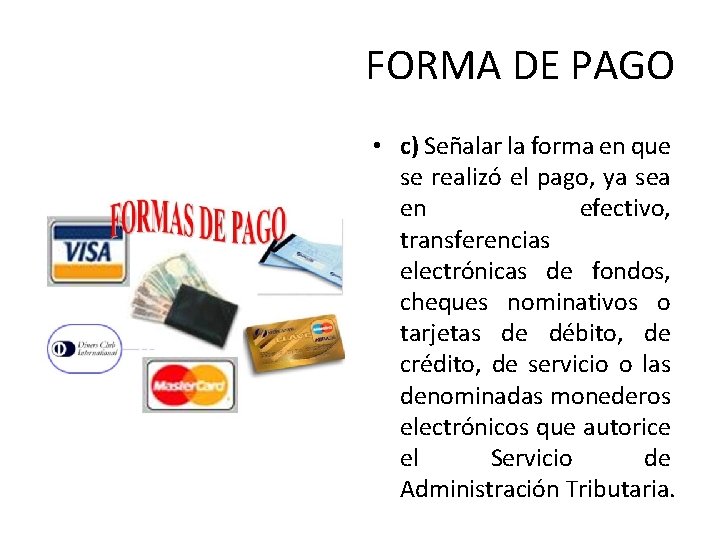 FORMA DE PAGO • c) Señalar la forma en que se realizó el pago,