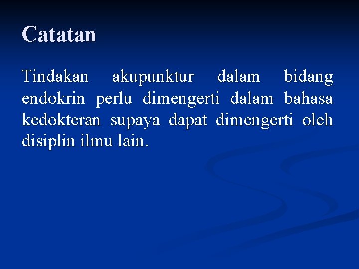 Catatan Tindakan akupunktur dalam bidang endokrin perlu dimengerti dalam bahasa kedokteran supaya dapat dimengerti