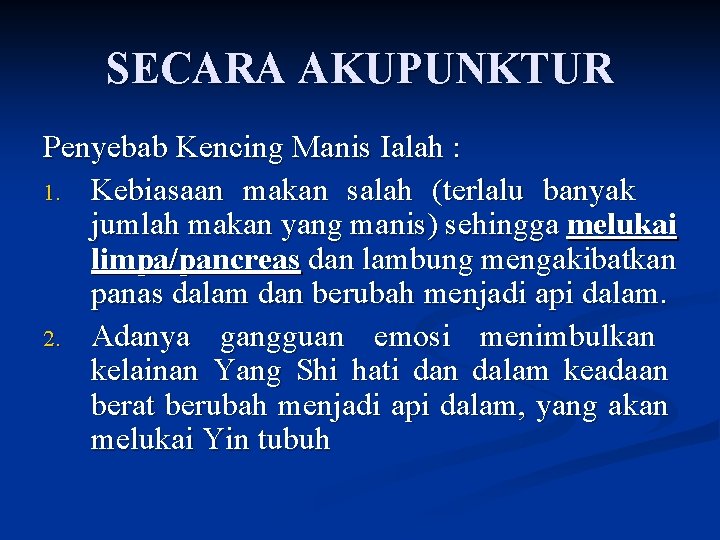 SECARA AKUPUNKTUR Penyebab Kencing Manis Ialah : 1. Kebiasaan makan salah (terlalu banyak jumlah