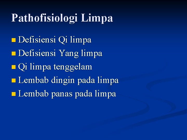 Pathofisiologi Limpa n Defisiensi Qi limpa n Defisiensi Yang limpa n Qi limpa tenggelam