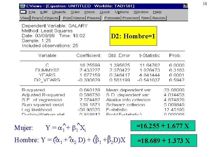 16 D 2: Hombre=1 Mujer: ^X Y = ^ + 1 1 i ^