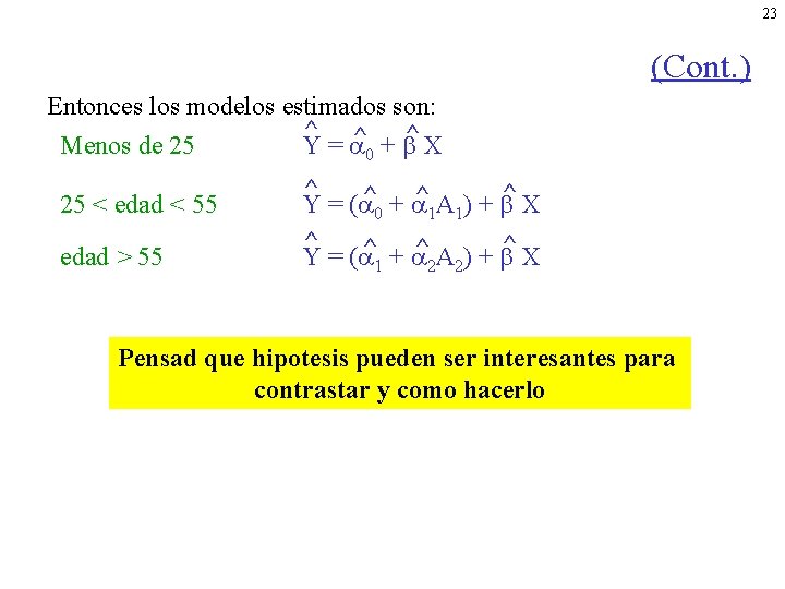 23 (Cont. ) Entonces los modelos estimados son: ^ ^ ^ Menos de 25