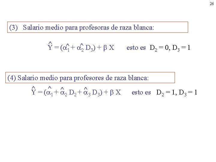 26 (3) Salario medio para profesoras de raza blanca: ^ = ( ^ +