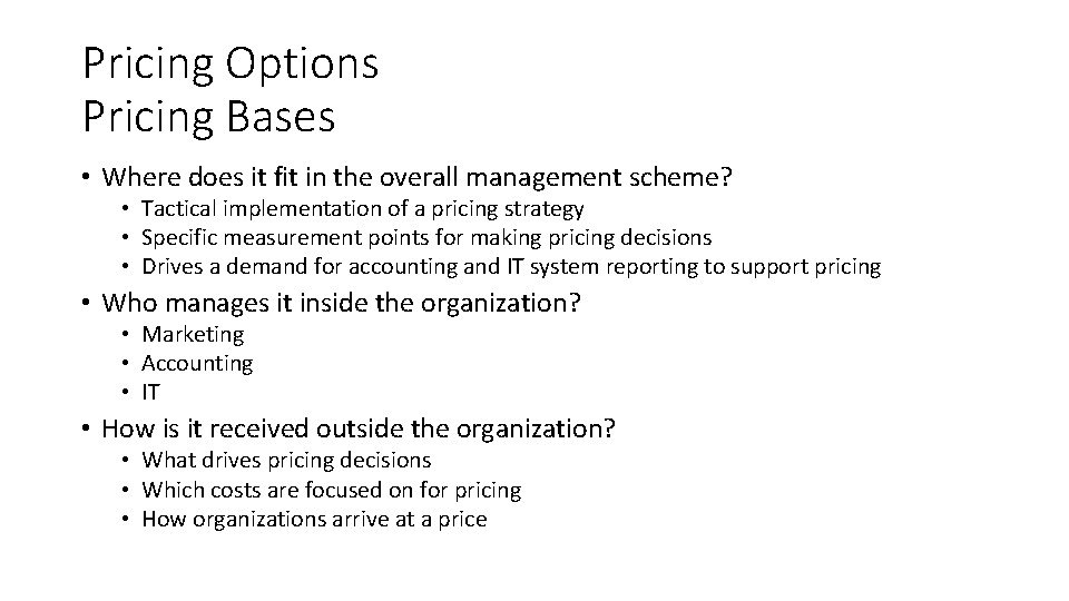 Pricing Options Pricing Bases • Where does it fit in the overall management scheme?