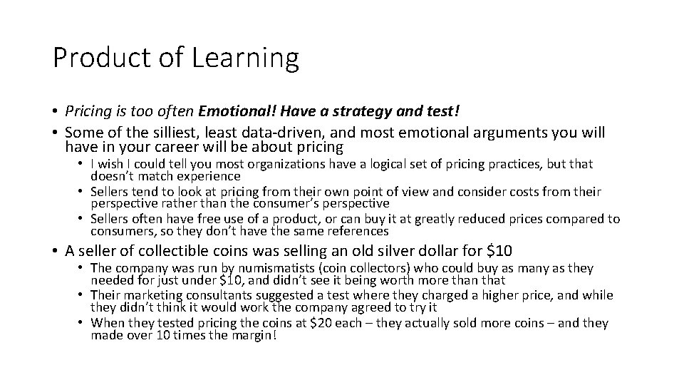 Product of Learning • Pricing is too often Emotional! Have a strategy and test!