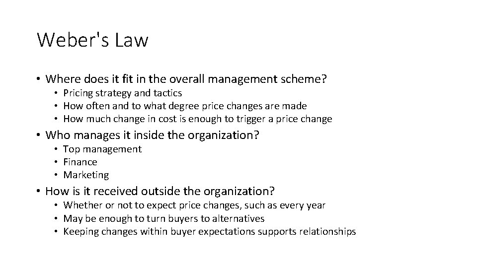 Weber's Law • Where does it fit in the overall management scheme? • Pricing