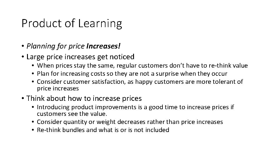 Product of Learning • Planning for price Increases! • Large price increases get noticed
