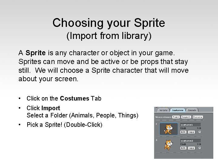 Choosing your Sprite (Import from library) A Sprite is any character or object in
