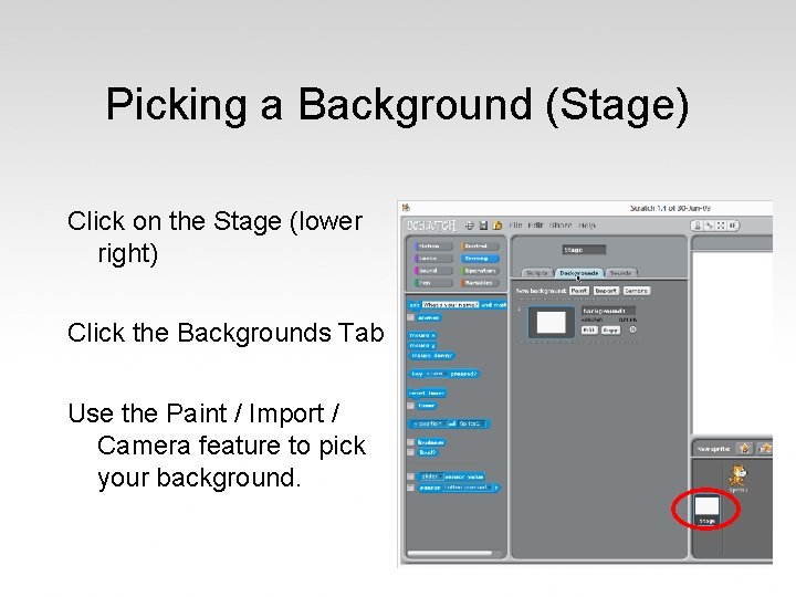 Picking a Background (Stage) Click on the Stage (lower right) Click the Backgrounds Tab