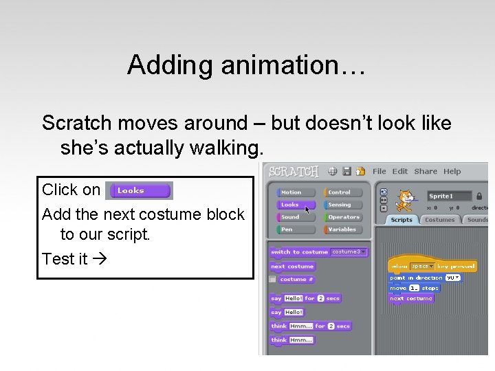 Adding animation… Scratch moves around – but doesn’t look like she’s actually walking. Click