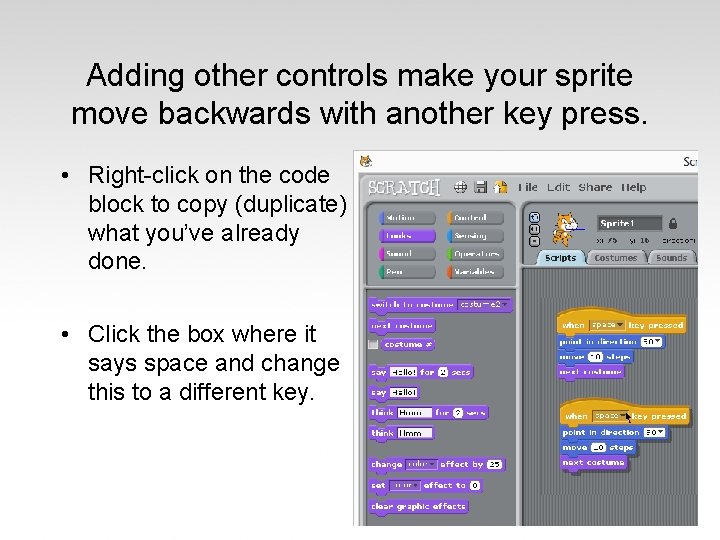 Adding other controls make your sprite move backwards with another key press. • Right-click