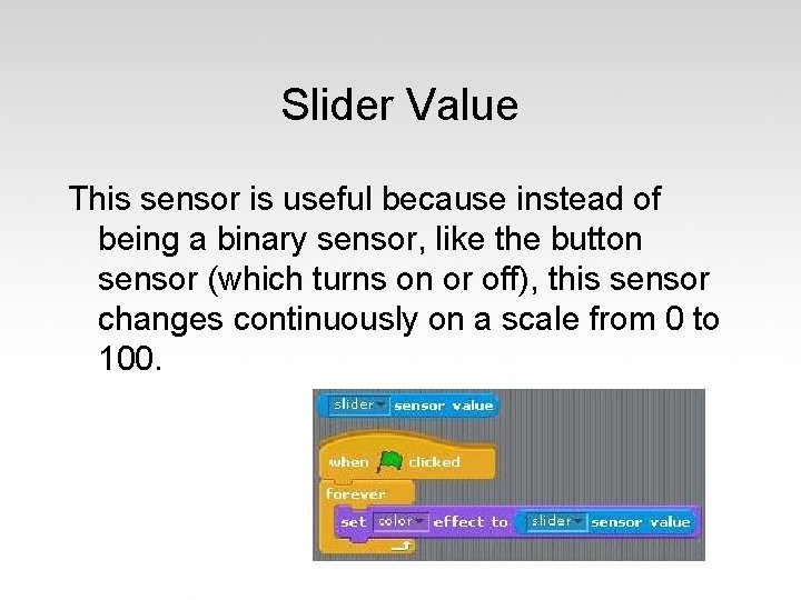 Slider Value This sensor is useful because instead of being a binary sensor, like