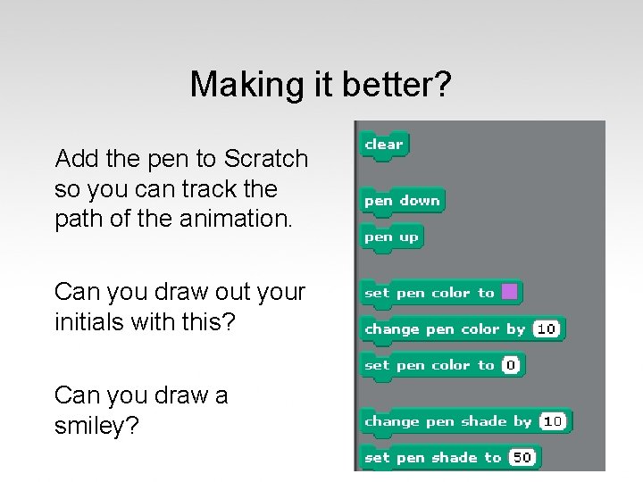 Making it better? Add the pen to Scratch so you can track the path