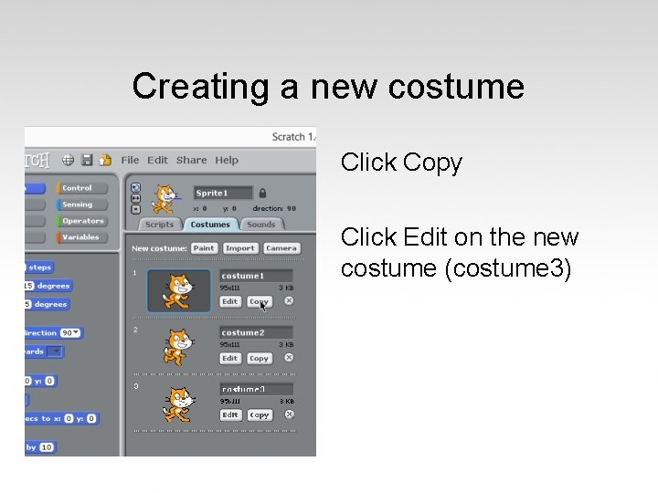 Creating a new costume Click Copy Click Edit on the new costume (costume 3)