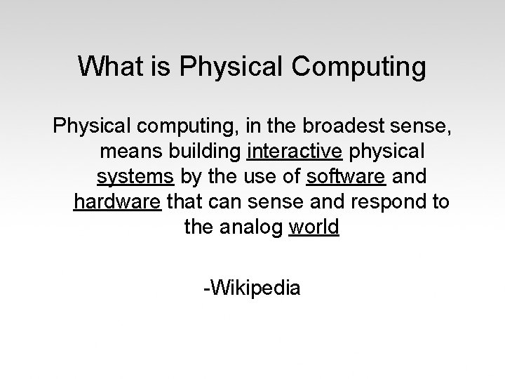 What is Physical Computing Physical computing, in the broadest sense, means building interactive physical