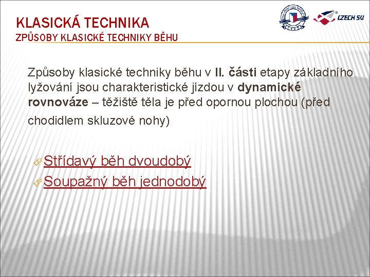 KLASICKÁ TECHNIKA ZPŮSOBY KLASICKÉ TECHNIKY BĚHU Způsoby klasické techniky běhu v II. části etapy