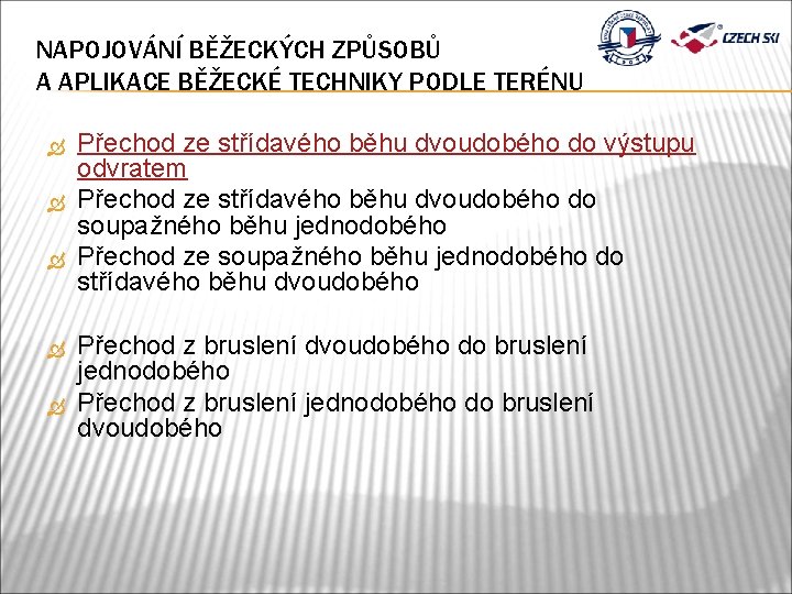 NAPOJOVÁNÍ BĚŽECKÝCH ZPŮSOBŮ A APLIKACE BĚŽECKÉ TECHNIKY PODLE TERÉNU Přechod ze střídavého běhu dvoudobého