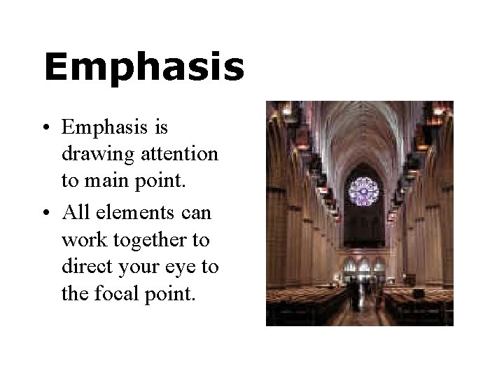 Emphasis • Emphasis is drawing attention to main point. • All elements can work