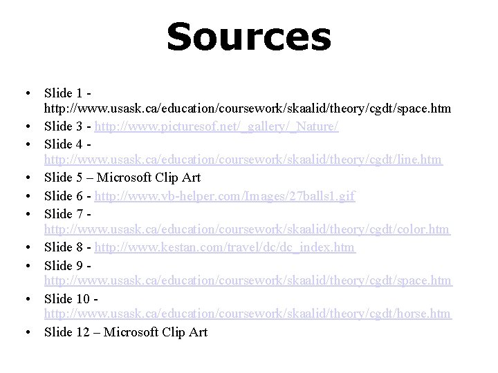 Sources • Slide 1 http: //www. usask. ca/education/coursework/skaalid/theory/cgdt/space. htm • Slide 3 - http: