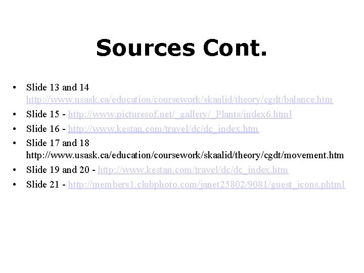 Sources Cont. • Slide 13 and 14 http: //www. usask. ca/education/coursework/skaalid/theory/cgdt/balance. htm • Slide