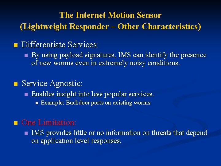 The Internet Motion Sensor (Lightweight Responder – Other Characteristics) n Differentiate Services: n n