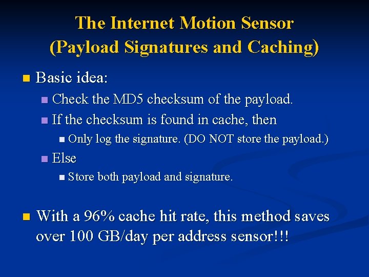 The Internet Motion Sensor (Payload Signatures and Caching) n Basic idea: Check the MD