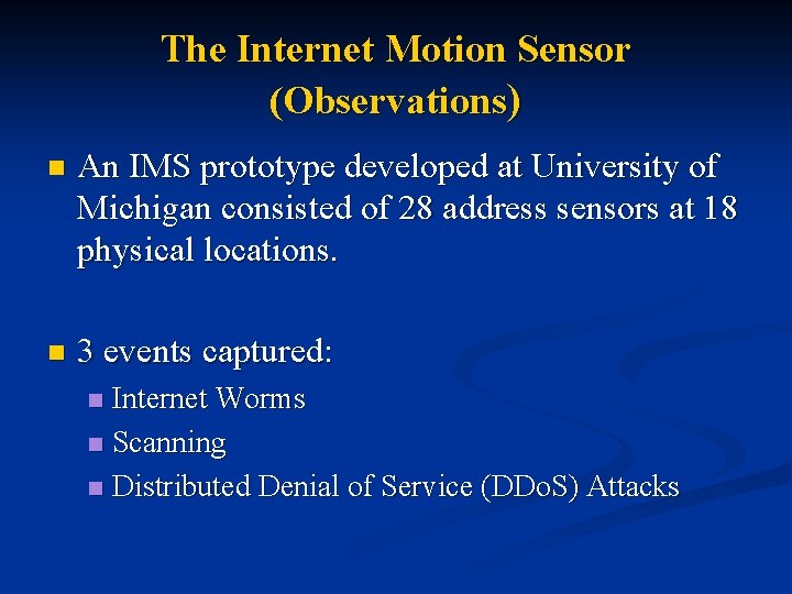 The Internet Motion Sensor (Observations) n An IMS prototype developed at University of Michigan