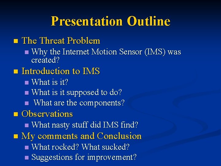 Presentation Outline n The Threat Problem n n Why the Internet Motion Sensor (IMS)