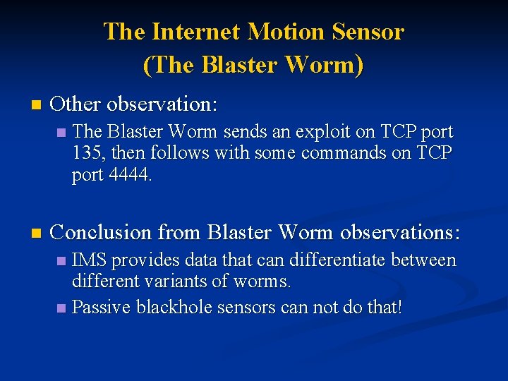 The Internet Motion Sensor (The Blaster Worm) n Other observation: n n The Blaster