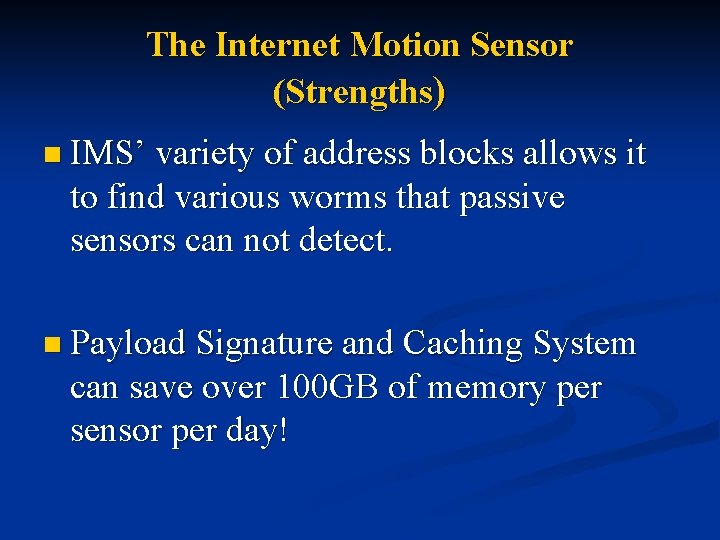 The Internet Motion Sensor (Strengths) n IMS’ variety of address blocks allows it to