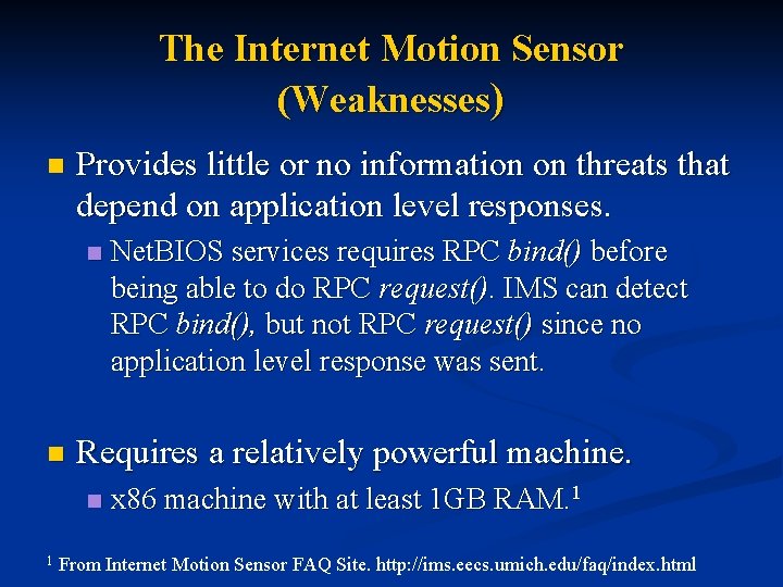 The Internet Motion Sensor (Weaknesses) n Provides little or no information on threats that