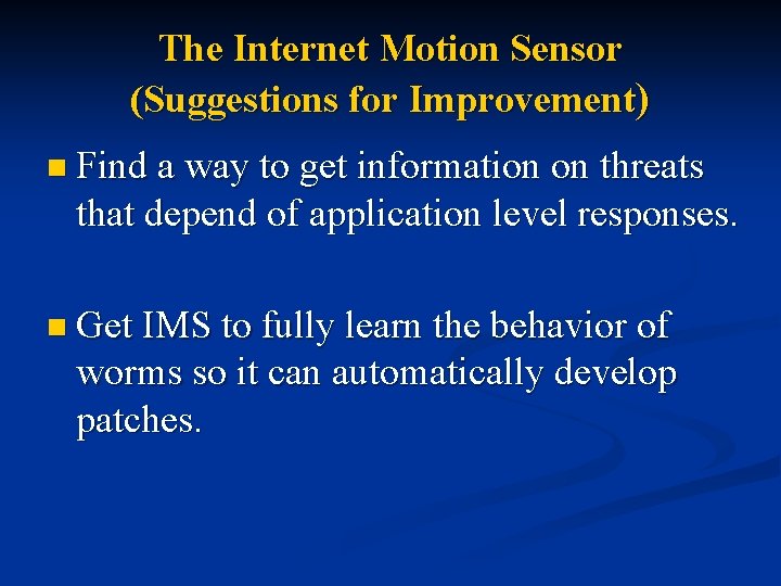 The Internet Motion Sensor (Suggestions for Improvement) n Find a way to get information