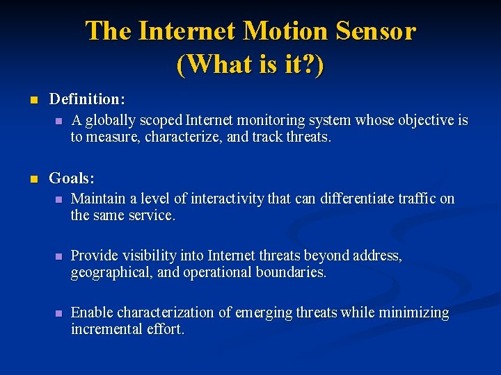 The Internet Motion Sensor (What is it? ) n Definition: n n A globally