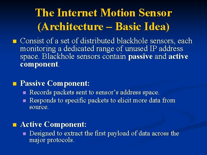 The Internet Motion Sensor (Architecture – Basic Idea) n Consist of a set of