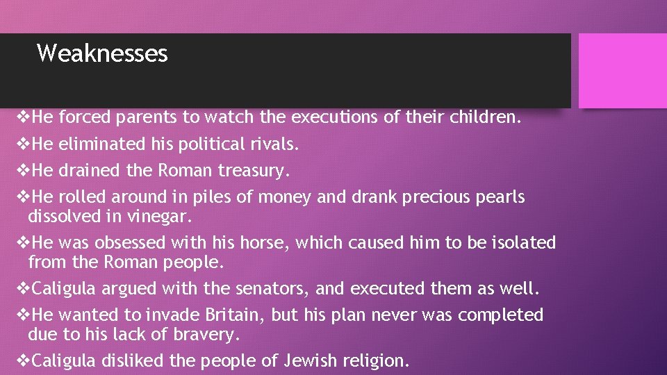 Weaknesses v. He forced parents to watch the executions of their children. v. He