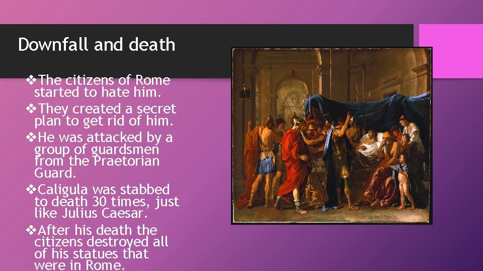 Downfall and death v. The citizens of Rome started to hate him. v. They