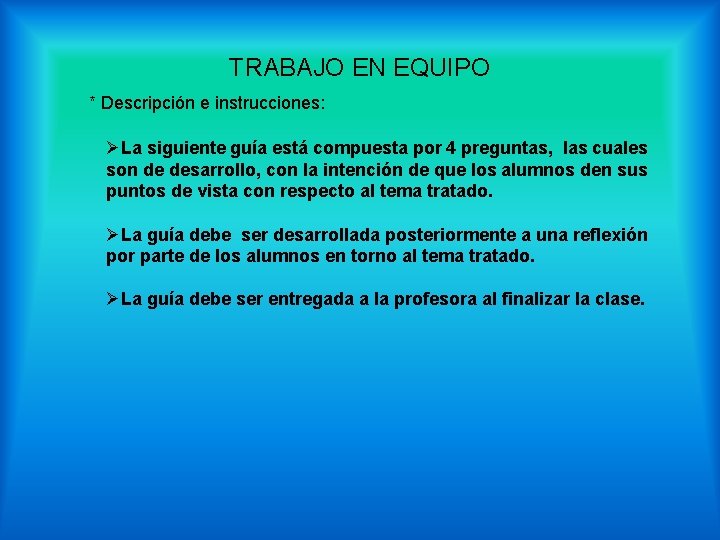 TRABAJO EN EQUIPO * Descripción e instrucciones: ØLa siguiente guía está compuesta por 4