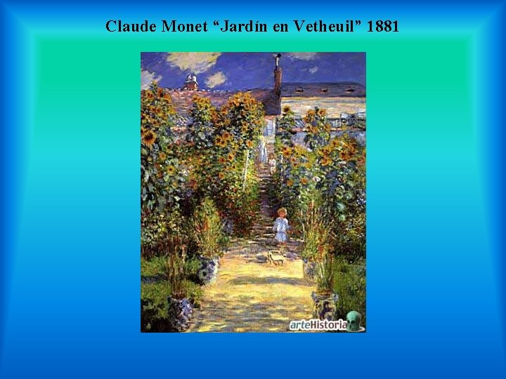 Claude Monet “Jardín en Vetheuil” 1881 