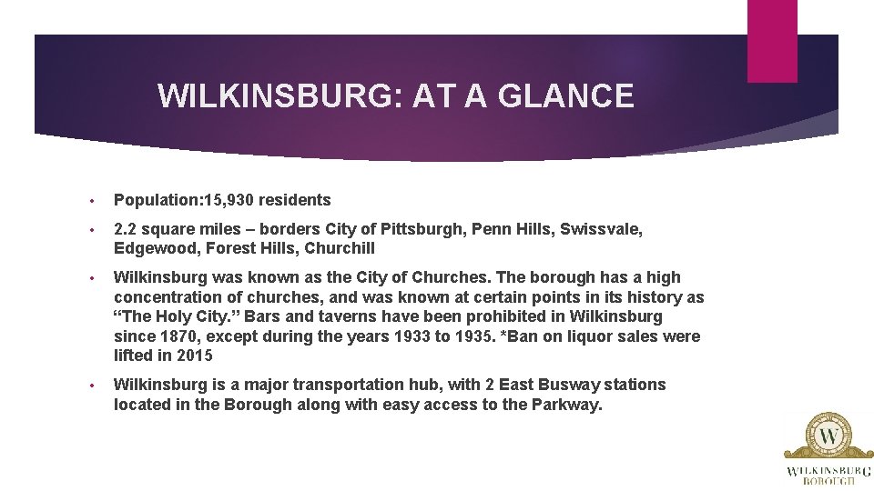 WILKINSBURG: AT A GLANCE • Population: 15, 930 residents • 2. 2 square miles