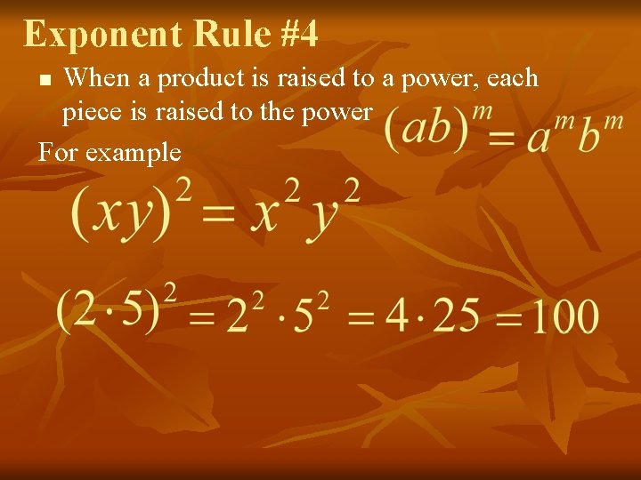 Exponent Rule #4 When a product is raised to a power, each piece is