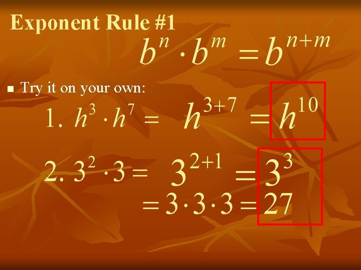 Exponent Rule #1 n Try it on your own: 