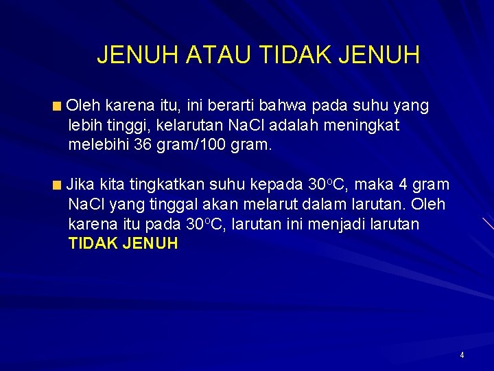 JENUH ATAU TIDAK JENUH Oleh karena itu, ini berarti bahwa pada suhu yang lebih
