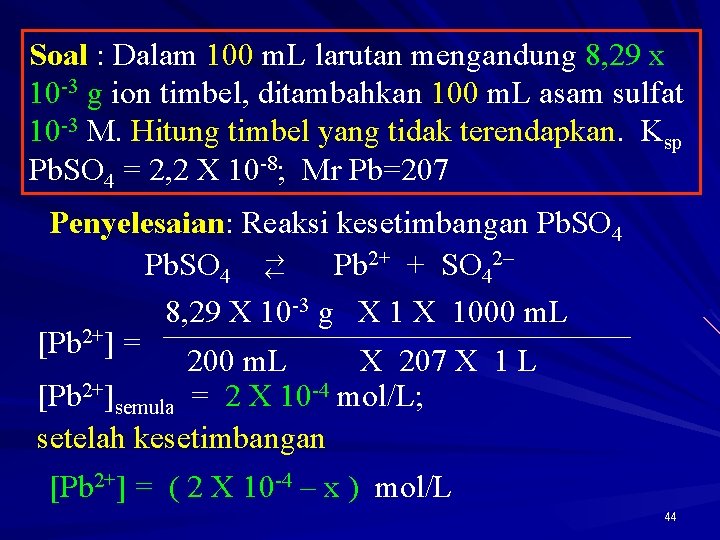 Soal : Dalam 100 m. L larutan mengandung 8, 29 x 10 -3 g
